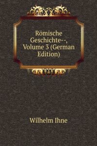 Romische Geschichte--, Volume 3 (German Edition)