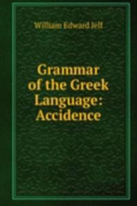 Grammar of the Greek Language: Accidence