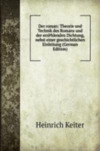 Der roman: Theorie und Technik des Romans und der erzÃžhlenden Dichtung, nebst einer geschichtlichen Einleitung (German Edition)