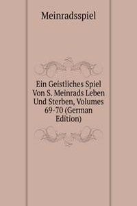 Ein Geistliches Spiel Von S. Meinrads Leben Und Sterben, Volumes 69-70 (German Edition)