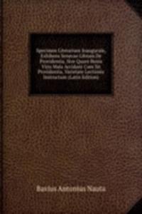 Specimen Literarium Inaugurale, Exhibens Senecae Librum De Providentia, Sive Quare Bonis Viris Mala Accidant Cum Sit Providentia, Varietate Lectionis Instructum (Latin Edition)