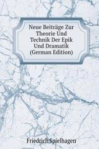 Neue Beitrage Zur Theorie Und Technik Der Epik Und Dramatik (German Edition)