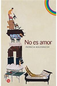 No Es Amor = It Isn't Love