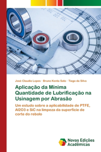 Aplicação da Mínima Quantidade de Lubrificação na Usinagem por Abrasão