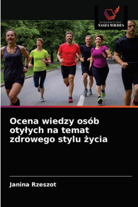 Ocena wiedzy osób otylych na temat zdrowego stylu zycia