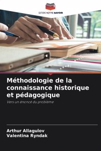 Méthodologie de la connaissance historique et pédagogique