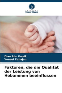 Faktoren, die die Qualität der Leistung von Hebammen beeinflussen