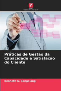 Práticas de Gestão da Capacidade e Satisfação do Cliente