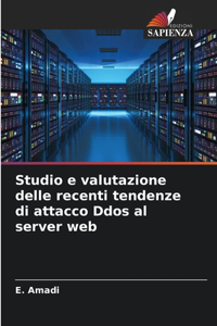 Studio e valutazione delle recenti tendenze di attacco Ddos al server web