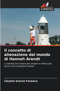 Il concetto di alienazione dal mondo di Hannah Arendt