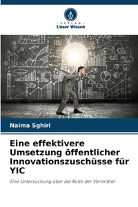 Eine effektivere Umsetzung öffentlicher Innovationszuschüsse für YIC