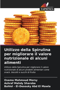 Utilizzo della Spirulina per migliorare il valore nutrizionale di alcuni alimenti