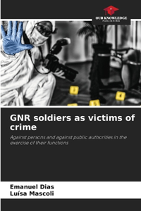 GNR soldiers as victims of crime