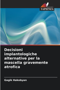 Decisioni implantologiche alternative per la mascella gravemente atrofica