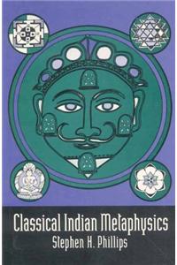 Classical Indian Metaphysics: Refutations of Realism and the Emergence of New Logic