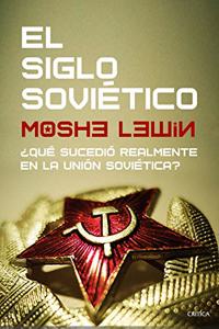 El siglo sovietico: Â¿Que sucedio realmente en la Union Sovietica?