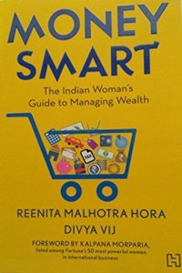 Money Smart : The Indian Woman's Guide to Managing Wealth