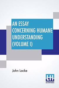 An Essay Concerning Humane Understanding (Volume I)