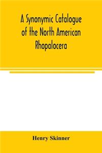 A synonymic catalogue of the North American Rhopalocera