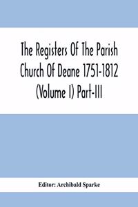 Registers Of The Parish Church Of Deane 1751-1812 (Volume I) Part-Iii