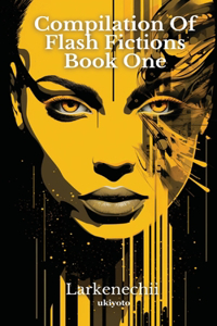 Compilation of Flash Fictions Book One