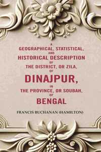 A Geographical, Statistical, and Historical Description of the District, or Zila, of Dinajpur, in the Province, or Soubah, of Bengal [Hardcover]