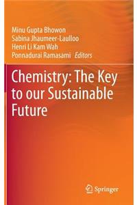 Chemistry: The Key to Our Sustainable Future