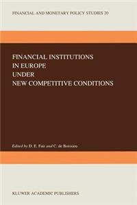 Financial Institutions in Europe Under New Competitive Conditions