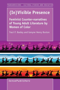 (in)Visible Presence: Feminist Counter-Narratives of Young Adult Literature by Women