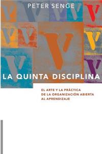 Quinta Disciplina: El Arte y la Práctica de la Organización Abierta al Aprendizaje