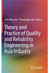 Theory and Practice of Quality and Reliability Engineering in Asia Industry