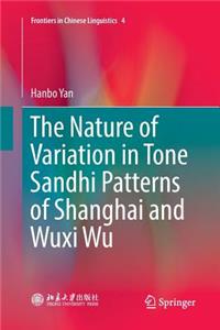 Nature of Variation in Tone Sandhi Patterns of Shanghai and Wuxi Wu