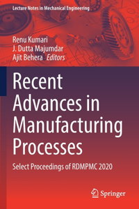 Recent Advances in Manufacturing Processes