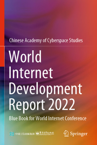 World Internet Development Report 2022: Blue Book for World Internet Conference