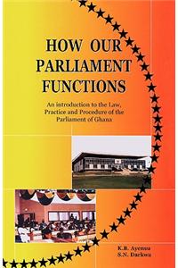 How Our Parliament Functions