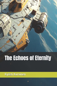 The Echoes of Eternity