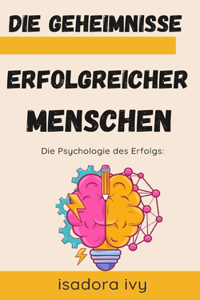 Psychologie des Erfolgs: Die Geheimnisse erfolgreicher Menschen