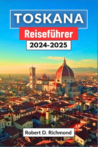Toskana Reiseführer 2024-2025