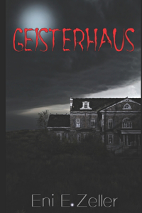 Eni E. Zeller - Geisterhaus