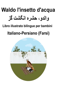 Italiano-Persiano (Farsi) Waldo l'insetto d'acqua Libro illustrato bilingue per bambini