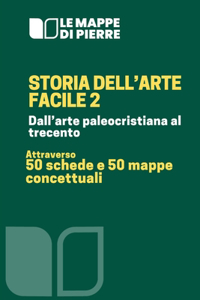 Storia dell'arte facile 2 - Dall'arte paleocristiana al trecento