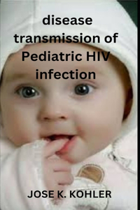 Disease Transmission of Pediatric HIV Infection
