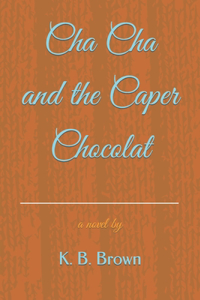 Cha Cha and the Caper Chocolat