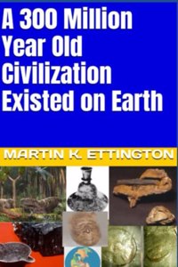 300 Million Year Old Civilization Existed on Earth