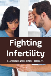 Fighting Infertility