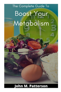 Complete Guide To Boost Your Metabolism