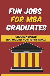 Fun Jobs For MBA Graduates