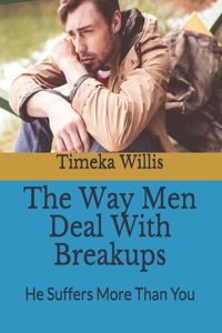 The Way Men Deal With Breakups