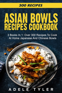 Asian Bowls Cookbook