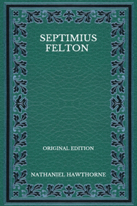Septimius Felton - Original Edition
